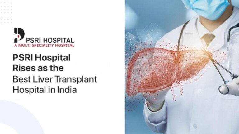PSRI Hospital Rises as the Best Liver Transplant Hospital in India